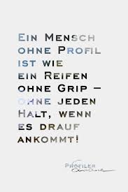 Ein Mensch Ohne Profil Ist Wie Ein Reifen Ohne Grip Ohne Jeden Halt Wenn Es Drauf Ankommt Weisheiten Zitate Zitate Weisheiten