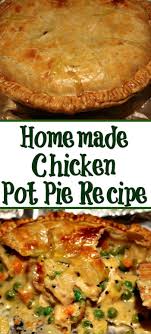 Homemade Chicken Pot Pie Recipe Recipe Homemade Chicken Pot Pie Chicken Pot Pie Recipes Recipes