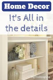 Home Decor It S All In The Details Decor Unique Home Decor Home Decor