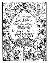 Keep your kids busy doing something fun and creative by printing out free coloring pages. Get This Printable Adult Coloring Pages Quotes Always Believe