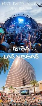 Vegas Vs Ibiza Which Is The Best Party Destination Nightlife Clubbing Edm Spain Usa Florianopolis Techn Nightlife Travel Travel Around The World Travel Inspiration