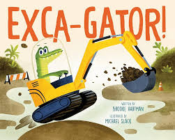 Exca-Gator!: Hartman, Brooke, Slack, Michael: 9780593693339: Amazon.com:  Books