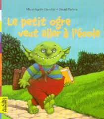 Le Petit Ogre Veut Aller A L Ecole Marie Agnes Gaudrat La Vie Du Petit Ogre N Est Pas Gaie Chez Lui Ca Sent La Petit Ogre Ogre Rentree Des Classes Maternelle