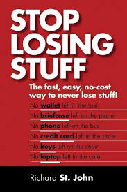 Stop Losing Stuff The Fast Easy No Cost Way To Never Lose Stuff St John Richard 9780973900934 Amazon Com Books