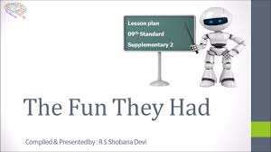 Lesson Plan 9th Standard The Fun They Had Youtube
