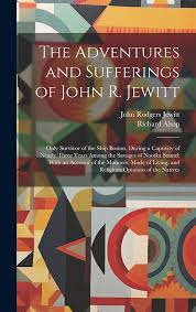 John Rodgers Jewitt Narrative of the Adventures and Sufferings of John R.  Jewitt by John Rodgers Jewitt, Hardcover