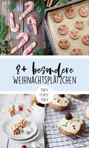 8 Besondere Platzchen Fur Die Weihnachtszeit Weihnachtsbackerei Platzchen Rezept Lebensmittel Essen