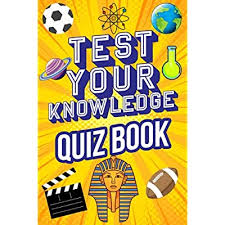 We've got 11 questions—how many will you get right? Buy Test Your Knowledge Quiz Book Fun General Knowledge Trivia Quiz Book With 500 Multiple Choice Questions With Answers Easy To Hard Difficulty Across Many Topics Paperback September 26 2021 Online In Indonesia B09h92bys6