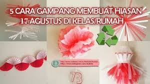Ide menghias / dekorasi kelas 17 agustus 1. 5 Cara Gampang Membuat Hiasan 17 Agustus Di Kelas Rumah Youtube