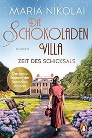 Die Schokoladenvilla Zeit Des Schicksals Roman Die Schokoladen Saga Band 3 Amazon De Nikolai Maria Bucher Schicksal Romane Bucher