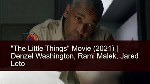 Instead, he becomes embroiled in the search for a killer who is terrorizing the city. The Little Things Movie 2021 Overview Trailer Cast Plot Summary Release Date Watchward