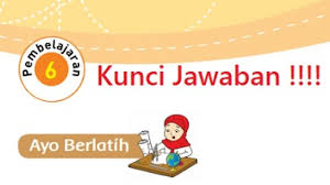 Kunci Jawaban Tema 3 Kelas 3 Halaman 226 227 228 230 231 Subtema 4 Pembelajaran 6
