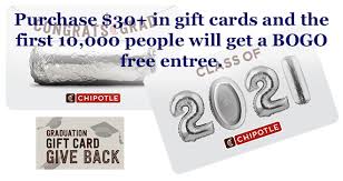 For the price of $79.99; Bogo Chipotle Entree Coupon When You Purchase 30 In Chipotle Graduation Egift Cards First 10 000 Hunt4freebies