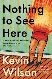 Book Nothing To See Here By Kevin Wilson Free Download Borrow And Streaming Novels Books Good Books