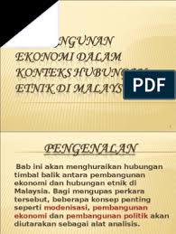 Menerangkan hubung kait antara pembangunan ekonomi dengan hubungan etnik di malaysia. Kesan Modenisasi Terhadap Hubungan Etnik Di Malaysia