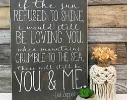 If The Sun Refused To Shine Led Zeppelin Lyric Sign Wedding Song Lyric Sign Love Song Lyric Sign Wedding Song Trn04 Led Zeppelin Lyrics Zeppelin Led Zeppelin