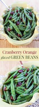 Plan for thanksgiving with your skin in mind. Cranberry Orange Glazed Green Beans A Healthy Vegetable Side Dish For Thanksgiving Or Christ Vegetable Side Dishes Healthy Vegetable Side Dishes Recipes Food