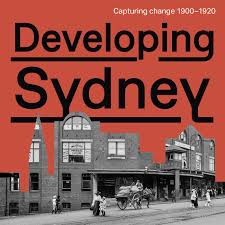 Photo courtesy of city of sydney archives. Developing Sydney Capturing Change 1900 1920 City Of Sydney Archives