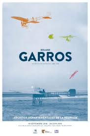 **son nom est connu dans le monde entier mais, le plus souvent, il est associé au tennis. Roland Garros Aviateur Reunionnais 1888 1918 Du 15 Septembre 2018 Au 28 Juin 2019 Prolongation Jusqu Au 30 Juin 2020 Expositions Aux Archives Expositions