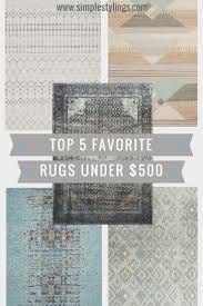 Top 5 Friday Top 5 Favorite Area Rugs Under 500 Area Rugs Cheap Homemade Rugs Area Rugs