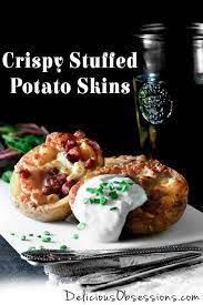 Crispy Stuffed Potato Skins Recipe Delicious Obsessions Potato Skins Recipes Yummy Food