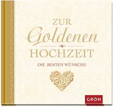 Wenn sie den eheleuten angemessen gratulieren möchten, aber ihnen den richtigen worten fehlen, dann können sie inspiration in unserer kleinen sammlung finden. Zur Goldenen Hochzeit Die Besten Wunsche Amazon De Groh Joachim Bucher