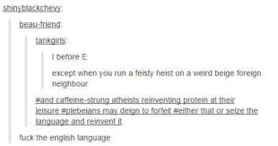 From Buzzfeed 21 Times Tumblr Proved English Is The Worst Language Ever Funny Pictures Tumblr Tumblr Funny Funny Tumblr Posts