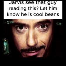 Jarvis Tell This Guy Shes Cool Beans Image