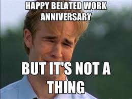 Automate work anniversary or years of 2 year anniversary, 2 year anniversary quotes, 20 year anniversary, 3 year anniversary, 30th anniversary, 33+ happy work anniversary meme, 4 year. Happy Work Anniversary Meme To Make Them Laugh Madly