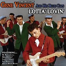 Lotta' Lovin' Best Of Gene Vincent And His Blue Caps - Compilation by Gene  Vincent & His Blue Caps | Spotify