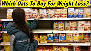 Oats For Weight Loss Which Oats To Buy Use For Weight Loss Youtube
