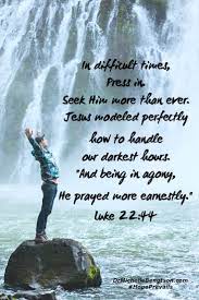 Are You Going Through A Difficult Time Jesus Modeled Perfectly How To Handle Our Darkest Hour Scripture Images Christian Quotes Inspirational Scripture Verses