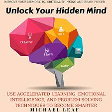 Fix coming for 'unlock with apple watch' problem on iphone 13. Amazon Com Unlock Your Hidden Mind Drastically Improve Your Memory Iq Critical Thinking And Brain Power Use Accelerated Learning Emotional Intelligence And Problem Solving Techniques To Become Smarter Audible Audio Edition Michael Leaf