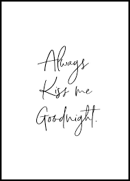 Not to be confused with: Always Kiss Me Goodnight Poster Romantisches Zitat Posterstore De