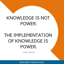 Graduation Wisdom Knowledge Is Not Power The Implementation Of Knowledge Is Power Larry Winget Knowledge Is Power Quote Knowledge Quotes Graduation Quotes