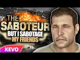 The Saboteur but I sabotage my friends