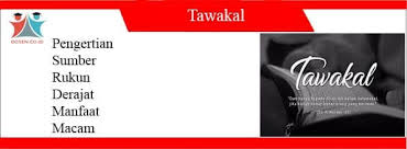 توكُل‎‎) atau tawakkul berarti mewakilkan atau menyerahkan. Pengertian Tawakal Sumber Rukun Derajat Manfaat Macam