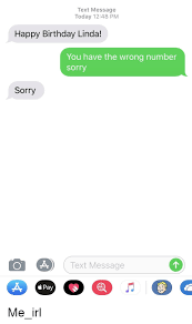 Say happy birthday with an ecard from jibjab®. Text Message Today 1248 Pm Happy Birthday Linda You Have The Wrong Number Sorry Sorry Text Message Pay Birthday Meme On Me Me