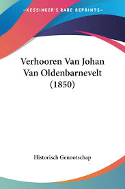 13 mayıs 1619, lahey), i. Verhooren Van Johan Van Oldenbarnevelt 1850 Historisch Genootschap Amazon De Bucher