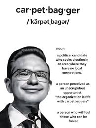 car.pet car.pet-bag.ger /'kärpat l'kärpat,bagar/ bagar/ noun a political  candidate who seeks election in an area where they have no local  connections. a person perceived as an unscrupulous opportunist. "the  organization is rife