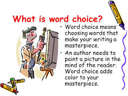 Why even ask this question? Word Choice Word Choice The Fourth Element Of The Writing Traits Adapted From Point Ppt Download