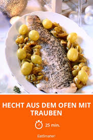 Hecht Aus Dem Ofen Mit Trauben Rezept Einfache Gerichte Rezepte Hauptgericht