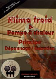 Elle peut fonctionner même à très basse température. Klima Froid Pompe A Chaleur Principe De Florian Bisbau Grand Format Livre Decitre