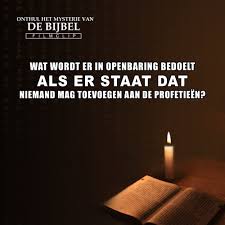 3 Wat Wordt Er In Openbaring Bedoelt Als Er Staat Dat Niemand Mag Toevoegen Aan De Profetieen Christelijke Films Bijbel De Bijbel