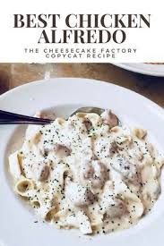Best Chicken Alfredo The Cheesecake Factory Copycat Recipe Living Life Cheesecake Factory Copycat Cheesecake Factory Copycat Recipes