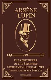 Part two of the french thriller is streaming now. Arsene Lupin The Adventures Of The Smartest Gentleman Thief Ever Inspired By The New Tv Series By Rob Barbot 9781638430001 Booktopia