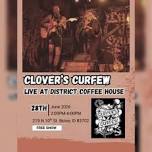 The District Coffee House Presents: Clover's Curfew