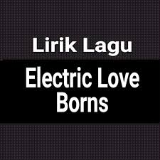 Lirik lagu at my worst dan terjemahan dari pink sweat$ yang dirilis pada 17 juli 2020 dalam album terbarunya the prelude (2020) lengkap deng. Lirik Lagu Electric Love Dari Borns Dan Terjemahan Gejag