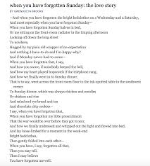 Gwendolyn Brooks When You Have Forgotten Sunday The Love Story Poetry Words Poetry Foundation Inspiring Quotes About Life