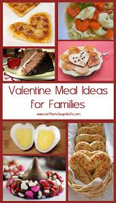 Valentine Meal Ideas For Families Valentines Day Dinner Family Valentines Dinner Valentines Day Food